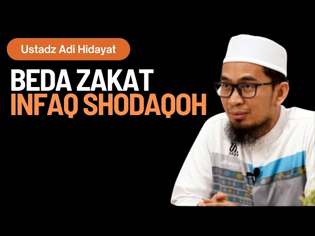 BEDA ZAKAT INFAQ SHODAQOH - USTADZ ADI HIDAYAT class=