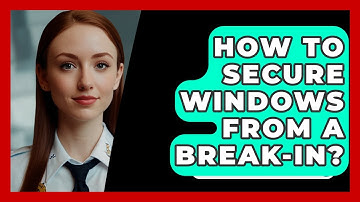 How To Secure Windows From A Break-In? - SecurityFirstCorp.com