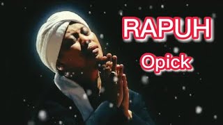 OPICK _ RAPUH [ LIRIK ]