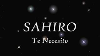 Video voorbeeld van "Te Necesito LETRA Sahiro ღ"