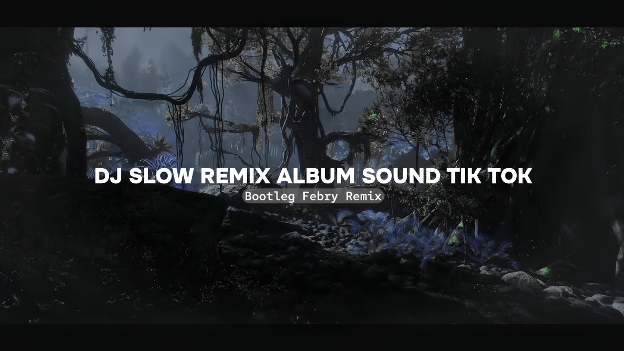 Dj Slow Remix Album Sound Tik tok - Bootleg Febry Remix Terbaru 2024 || 1 Hour Nonstop Dj Slow Remix Album Sound Tik tok - Bootleg Febry Remix Terbaru 2024 || 1 Hour Nonstop