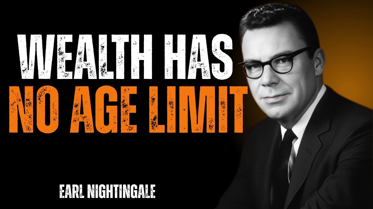 Wealth Has No Age Limit: Start Today | Earl Nightingale Motivation