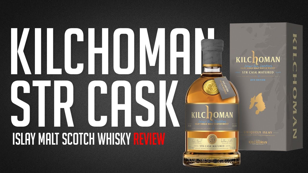 Kilchoman STR Cask Matured (Shaved and Toasted? ) - YouTube