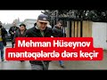 Mehman Hüseynov məntəqələrdə dərs keçir