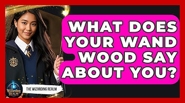 What Does Your Wand Wood Say About You? - The Wizarding Realm