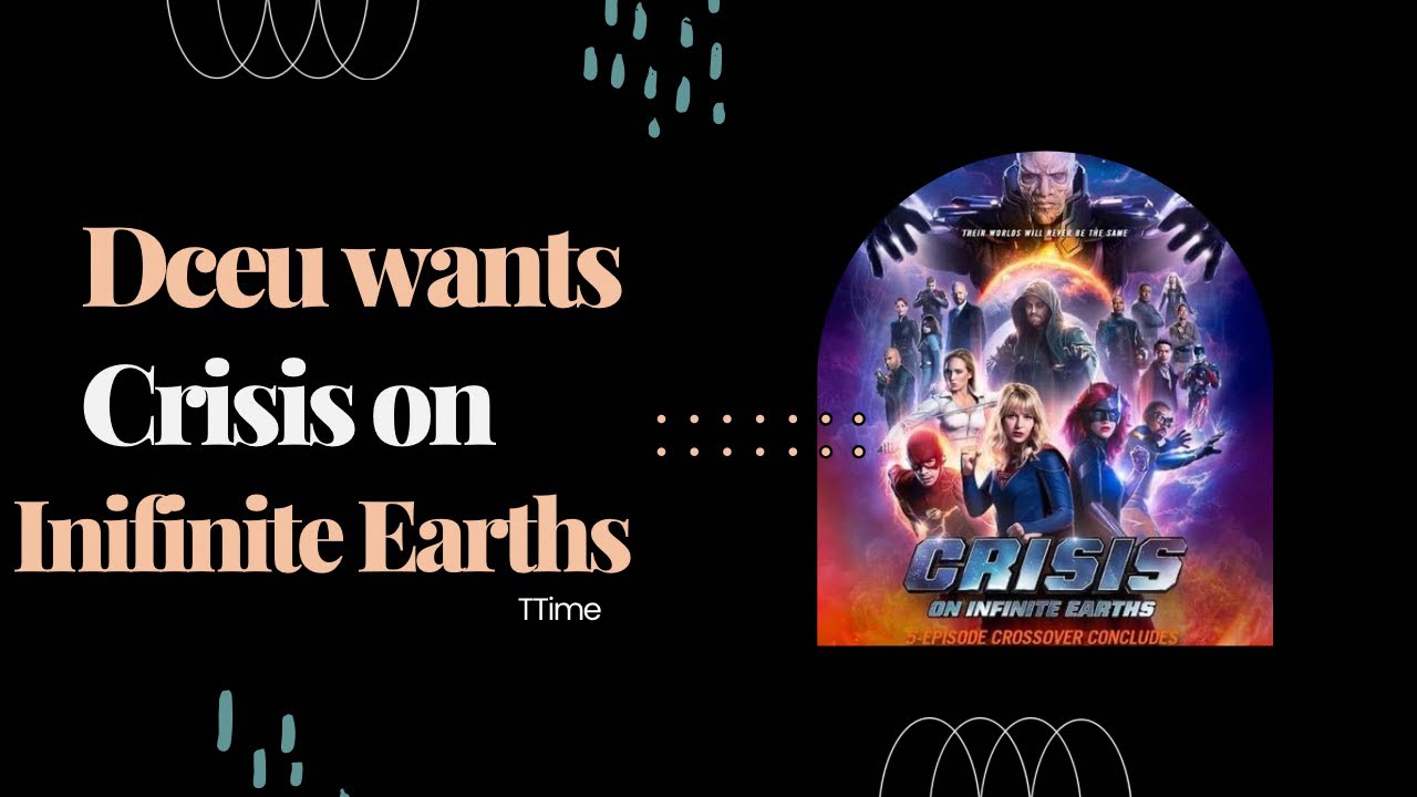 Dceu Planning On Doing Crisis On Infinite Earths!?