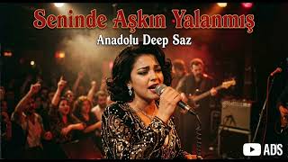 Seninde Aşkın Yalanmış (Anadolu Deep Saz)
