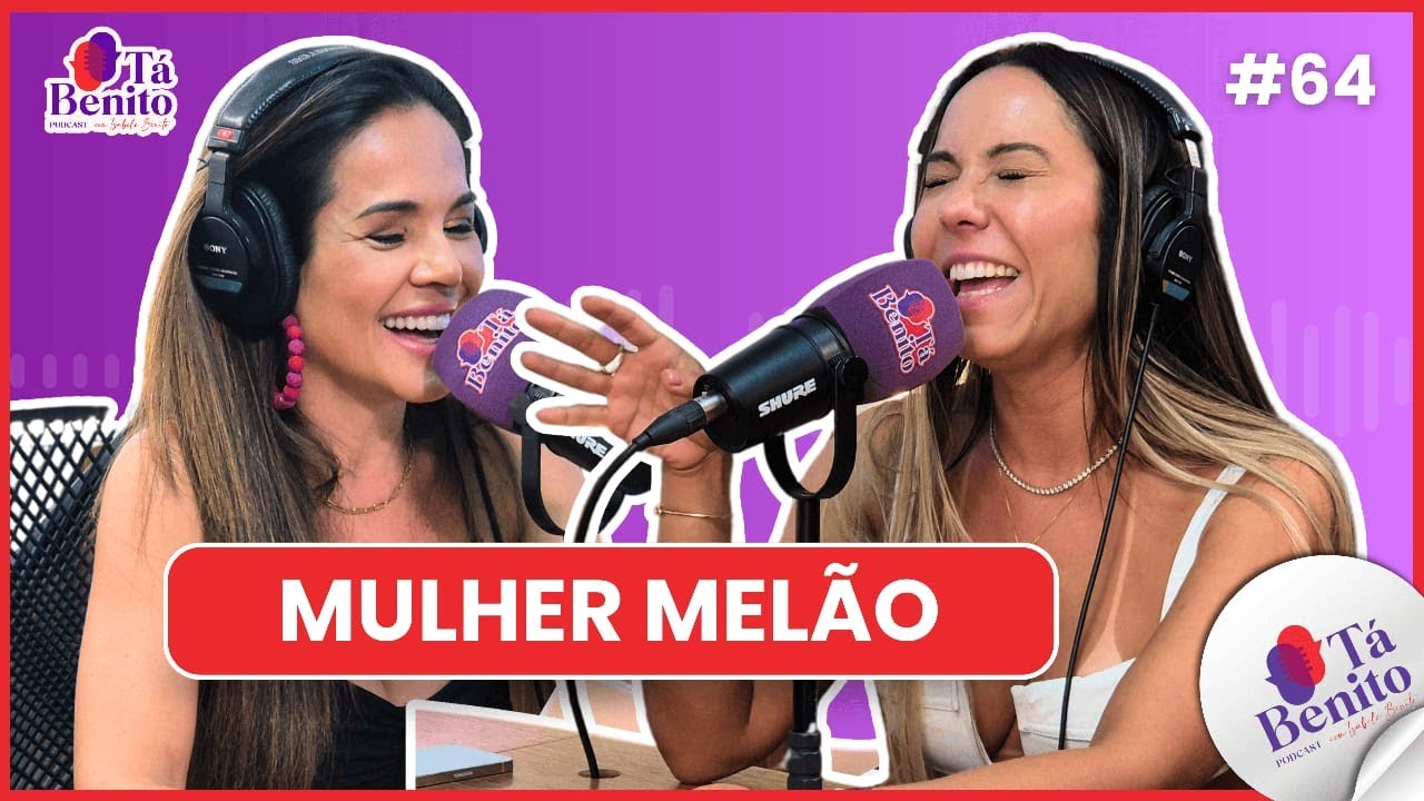 EP. 64 - MULHER MELÃO - A MULHER-FRUTA MAIS BOMBADA DO BRASIL! - YouTube