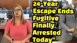 24-Year Fugitive Finally Apprehended, Faces Judge Fleischer