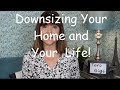 Downsizing Your Home and Your Life!