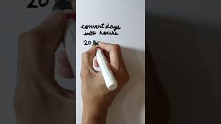 Convert days into hours