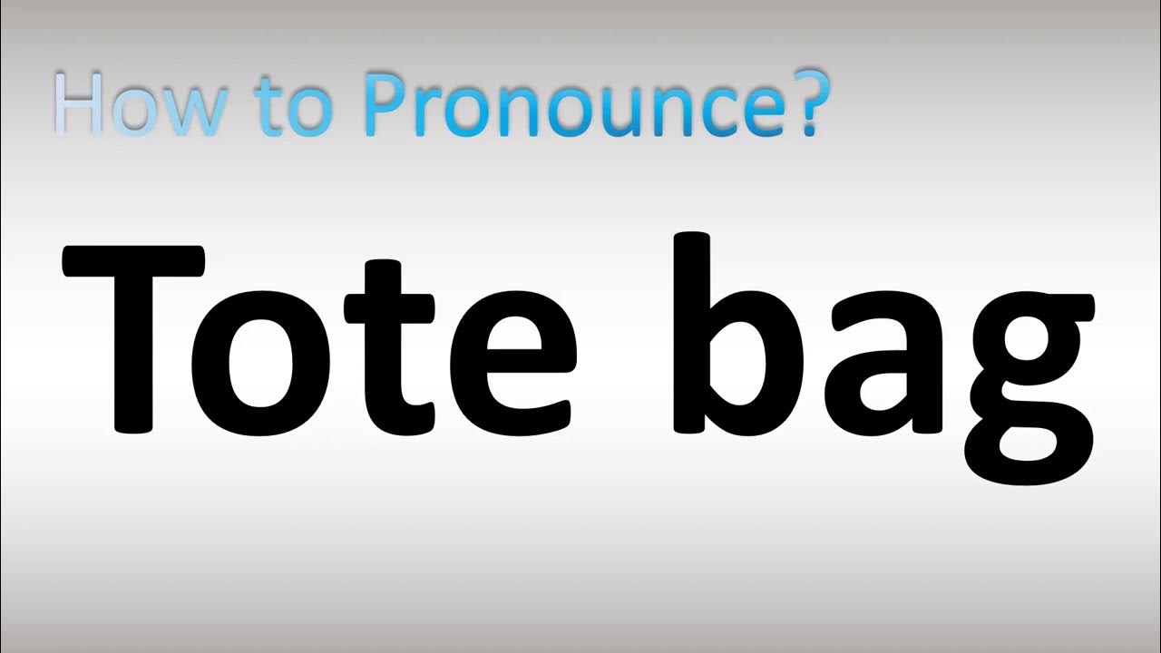 how-to-pronounce-tote-bag-youtube