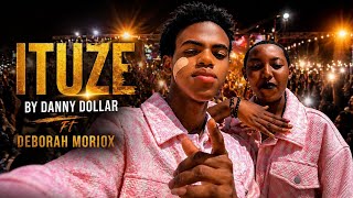 ITUZE by Danny dollar ft Deborah moriox (Official Audio)4k