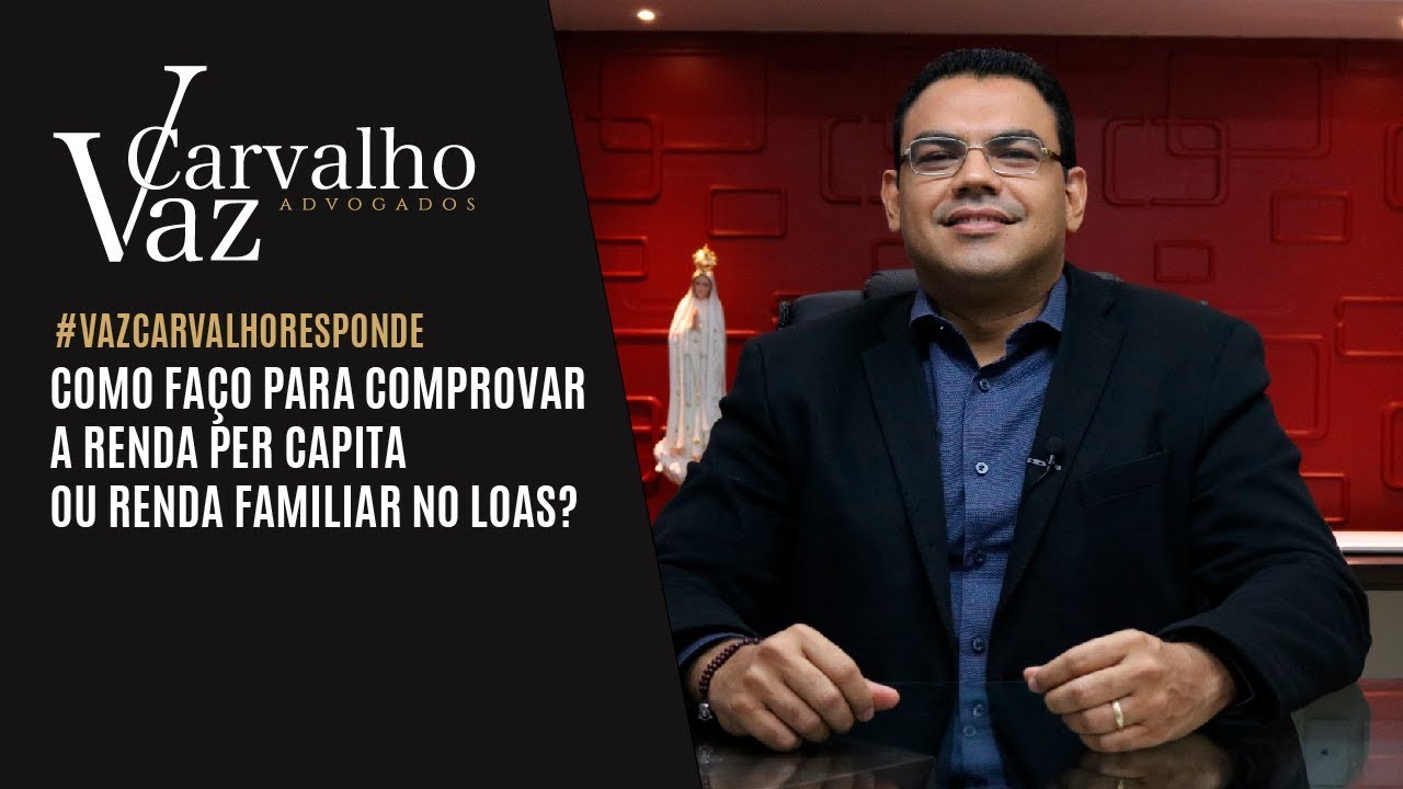 Vaz Carvalho RESPONDE Como Comprovar A Renda Per Capita Para Conseguir 