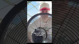 Man with a Fan Unplugged