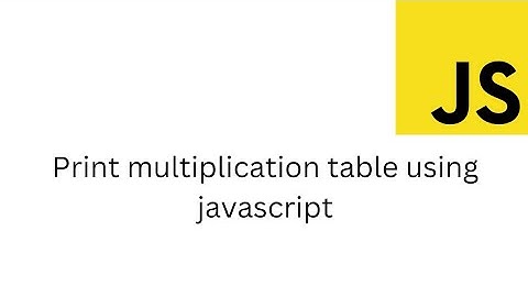 How to print multiplication table using function in javascript