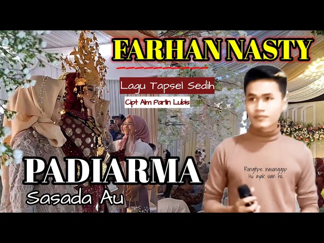 SEDIHNYA PADIARMA SASADA AU - FARHAN NASTY Cipt Parlin Lubis Lagu Tapsel Live Cover class=