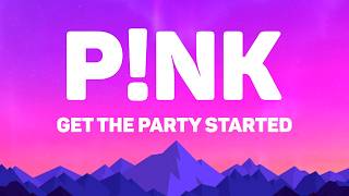 Pnk  Get The Party Started s