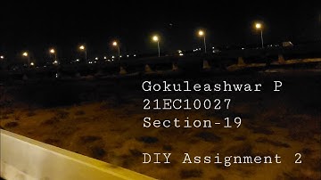 DIY ASSIGNMENT 2 || GOKULEASHWAR P || 21EC10027 || SECTION - 19 || IIT KHARAGPUR