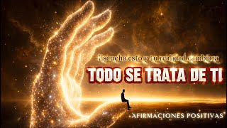 🌟 TODO SE TRATA DE TI 🌟Tu Realidad Cambia Cuando TÚ Cambias ♠️ Afirmaciones Poderosas♠️ 
