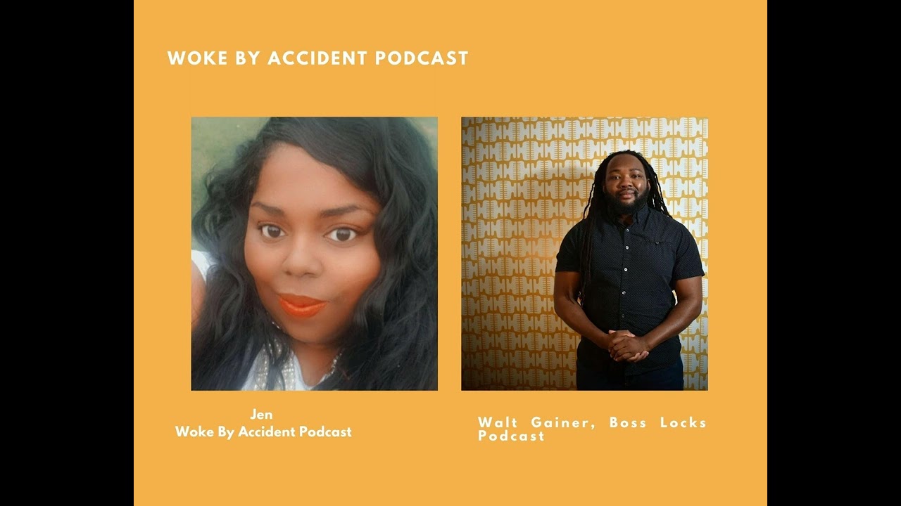Woke By Accident Podcast Episode 79- Walter Gainer II, Boss Locks Podcast