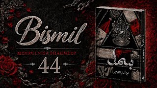 Bismil by Mehrulnisa Shahmeer | Ep 44 | Shizal's Choice