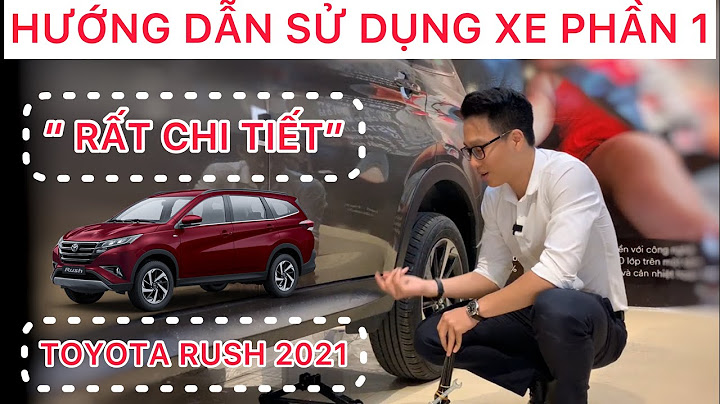 Hướng dẫn sử dụng xe toyota rush năm 2024