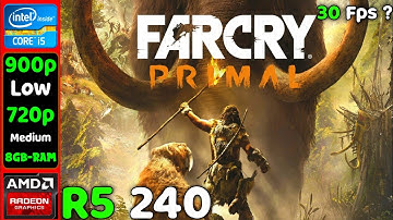 FarCry Primal | AMD R5 240 + i5 2400 900p, 720p, Low / Medium