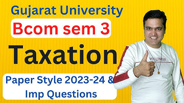 Bcom sem 3 Exam Pattern 2023 | Bcom sem 3 imp questions 2023 | Taxation important questions 2023