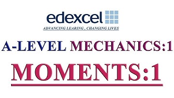 A-LEVEL : MECHANICS-1: [EDEXCEL]: MOMENTS : CLASS-1