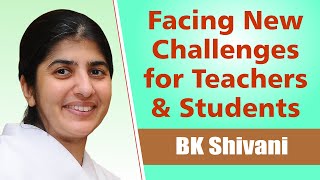 Facing New Challenges || For Teachers & Students || BK Shivani & RJ Srinidhi