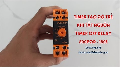 RỜ LE THỜI GIAN TRỄ KHI TẮT NGUỒN - OFF DELAY TIMER 800POD SELEC