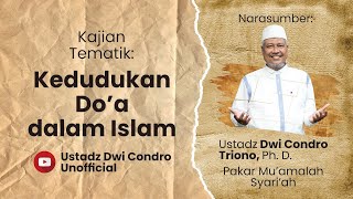 Kedudukan Do'a dalam Islam | Ustadz Dwi Condro Triono, Ph. D.