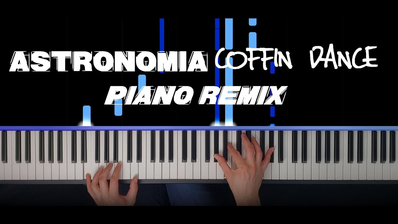 Astronomia - Coffin Dance / Piano Remix - YouTube