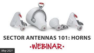 Sector Antennas 101: Horns, May 2021