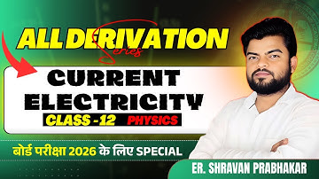 Current Electricity Class 12 Derivations | All Derivation Series | Class 12 Physics Chapter 3