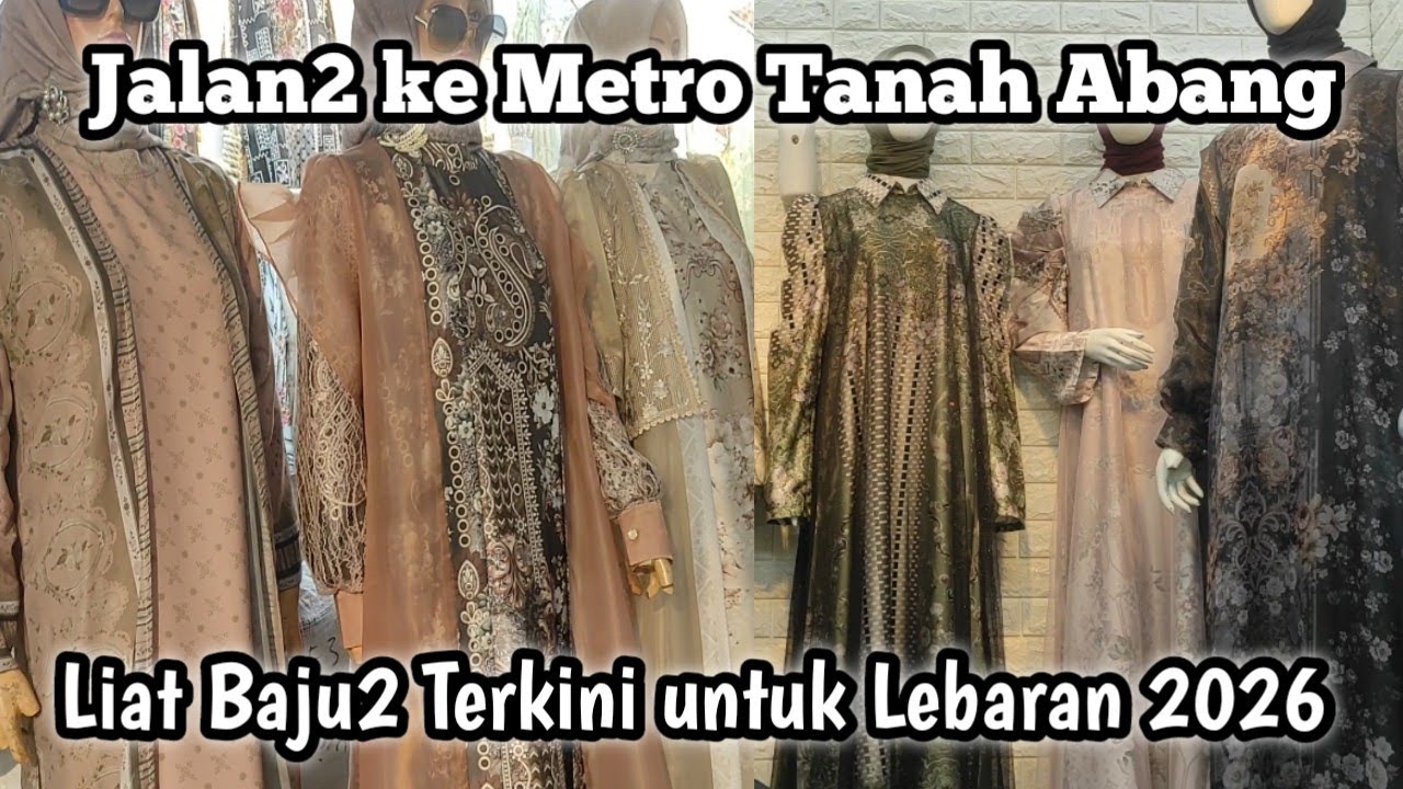 ADA MODEL BAJU APA YA DI METRO TANAH ABANG UNTUK LEBARAN 2026??? 