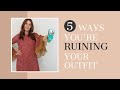 5 Ways You're RUINING Your Outfit | & How To Fix!!