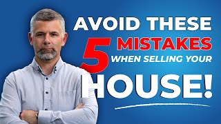 5 Mistakes to Avoid When Selling Your House