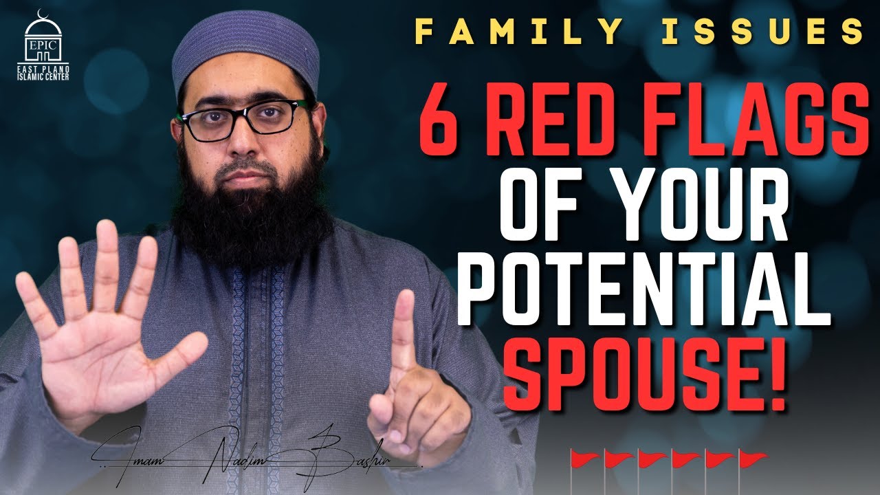 6 Red Flags of your Potential Spouse! | Fajr Khatira | Imam Nadim Bashir