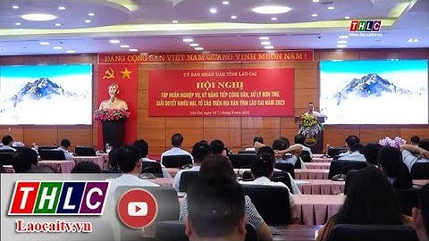 Tập huấn nghiệp vụ công tác tiếp công dân, xử lý đơn thư, giải quyết khiếu nại tố cáo | THLC