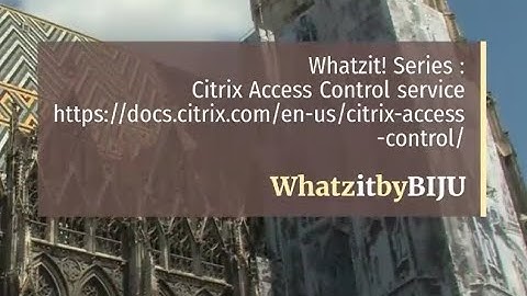 Whatzit!-Citrix Access Control service