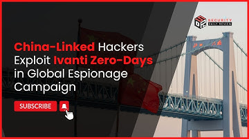China-Linked Hackers Exploit Ivanti Zero-Days in Global Espionage Campaign