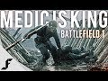 MEDIC IS KING - Battlefield 1