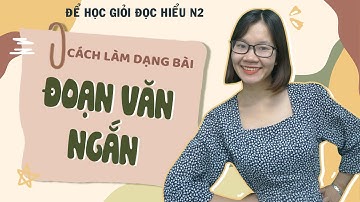 #7 - ĐỌC HIỂU JLPT N2 CÙNG MON SENSEI - CÁCH LÀM DẠNG BÀI ĐOẠN VĂN NGẮN N2
