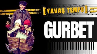 Gurbet (Çöpçüler Kralı Film Müziği) [Piyano]+[Nota]+[Yavaş Tempo] Resimi