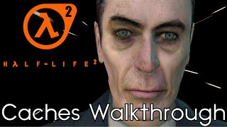 Half-Life 2 - [Caches Walkthrough]