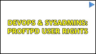 Famous DevOps & SysAdmins: proftpd user rights Profile