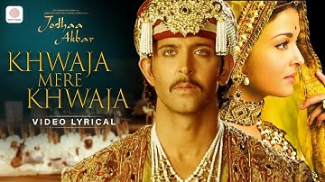 Khwaja Mere Khwaja Lyric Video - Jodhaa Akbar | A. R. Rahman | Hrithik Roshan | Aishwarya Rai