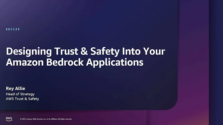 AWS re:Inforce 2025 - Designing trust and safety into your Amazon Bedrock applications (SEC125)
